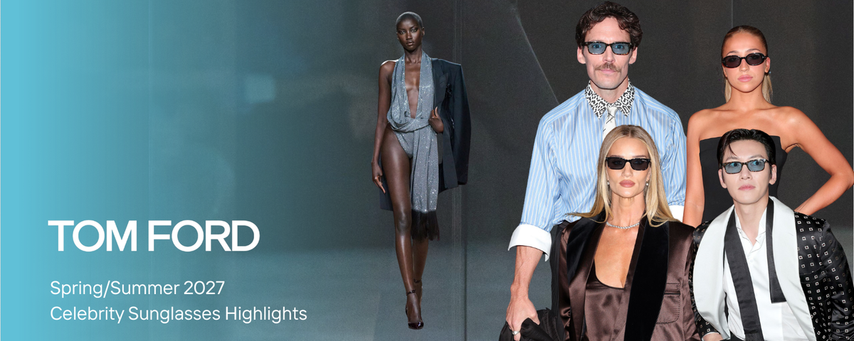 Tom Ford S/S 2027 at Paris Fashion Week: Celebrity Sunglasses and Runway Highlights