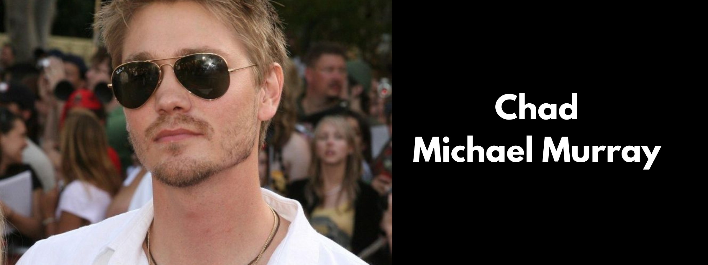 Chad Michael Murray Sunglasses